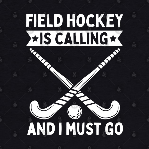 Field Hockey Is Calling And I Must Go by footballomatic